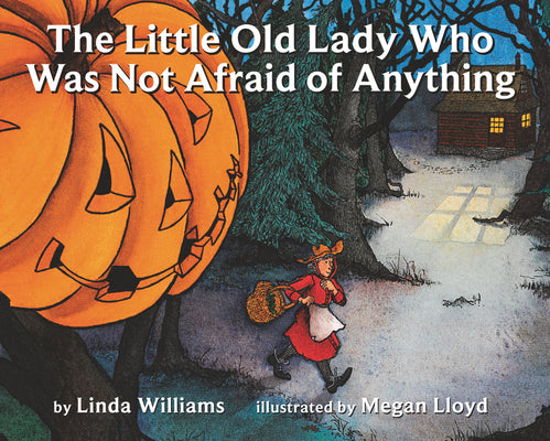 Book cover of The Little Old Lady Who Was Not Afraid of Anything: A Halloween Book for Kids by Williams, Linda