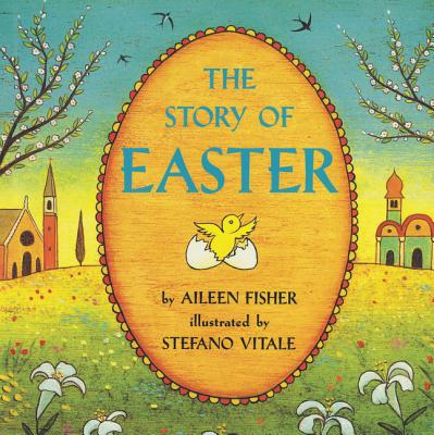 Book cover of The Story of Easter: An Easter and Springtime Book for Kids by Fisher, Aileen