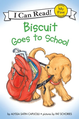 Book cover of Biscuit Goes to School by Capucilli, Alyssa Satin