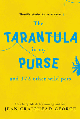 Book cover of The Tarantula in My Purse: And 172 Other Wild Pets by George, Jean Craighead