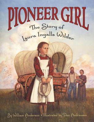 Book cover of Pioneer Girl: The Story of Laura Ingalls Wilder by Anderson, William