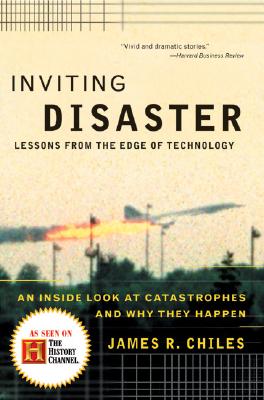 Inviting Disaster: Lessons from the Edge of Technology by James R. Chiles book cover