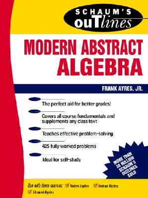 Book cover of Schaum's Outline of Modern Abstract Algebra by Ayres, Frank