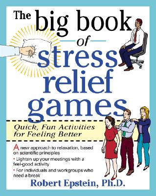Book cover of The Big Book of Stress Relief Games: Quick, Fun Activities for Feeling Better by Epstein, Robert
