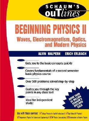 Book cover of Schaum's Outline of Beginning Physics II: Electricity and Magnetism, Optics, Modern Physics by Halpern, Alvin