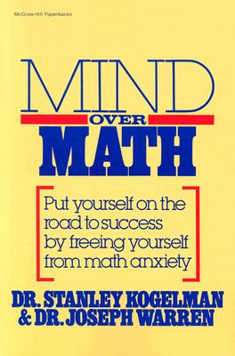 Book cover of Mind Over Math: Put Yourself on the Road to Success by Freeing Yourself from Math Anxiety by Kogelman, Stanley