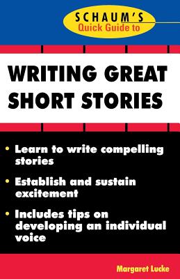 Book cover of Schaum's Quick Guide to Writing Great Short Stories by Lucke, Margaret