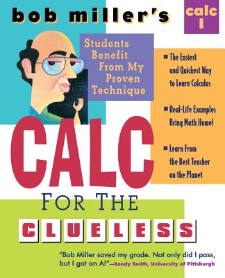 Book cover of Bob Miller's Calc for the Clueless: Calc I by Miller, Bob