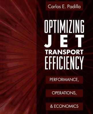 Book cover of Optimizing Jet Transport Efficiency: Performance, Operations, and Economics by Padilla, Carlos E.