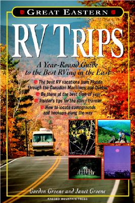 Book cover of Great Eastern RV Trips: A Year-Round Guide to the Best RVing in the East by Groene, Janet