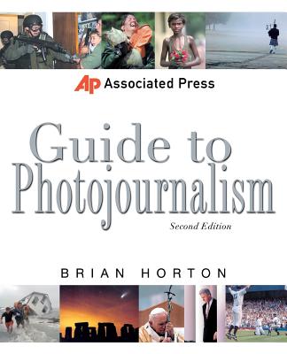 Book cover of Associated Press Guide to Photojournalism by Horton, Brian