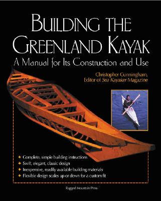 Book cover of Building the Greenland Kayak: A Manual for Its Contruction and Use by Cunningham, Christopher