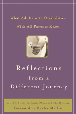 Book cover of Reflections from a Different Journey: What Adults with Disabilities Wish All Parents Knew by Klein, Stanley D.