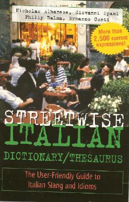 Book cover of Streetwise Italian Dictionary/Thesaurus: The User-Friendly Guide to Italian Slang and Idioms by Albanese, Nicholas