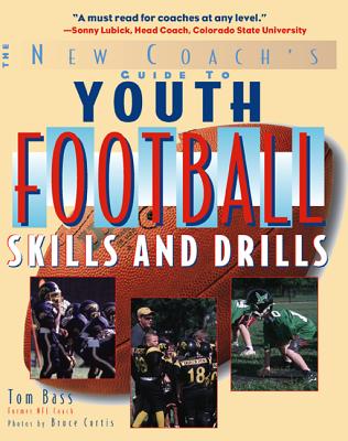 Book cover of Youth Football Skills & Drills: A New Coach's Guide by Bass, Tom