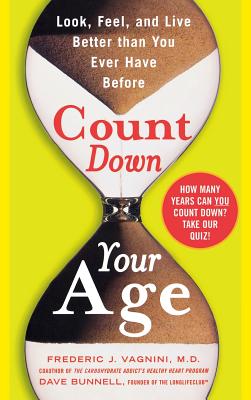 Book cover of Count Down Your Age: Look, Feel, and Live Better Than You Ever Have Before by Vagnini, Frederic J.