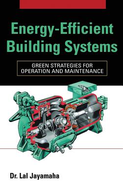 Book cover of Energy-Efficient Building Systems: Green Strategies for Operation and Maintenance by Jayamaha, Lal