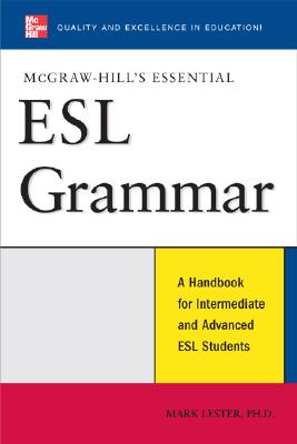 Book cover of McGraw-Hill's Essential ESL Grammar: A Hnadbook for Intermediate and Advanced ESL Students by Lester, Mark