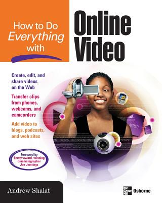 Book cover of How to Do Everything with Online Video by Shalat, Andrew