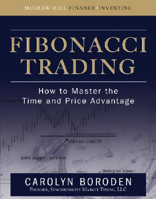Book cover of Fibonacci Trading: How to Master the Time and Price Advantage by Boroden, Carolyn