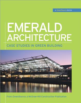 Book cover of Emerald Architecture: Case Studies in Green Building (Greensource): Case Studies in Green Building by Greensource Magazine