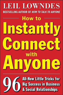 Book cover of How to Instantly Connect with Anyone: 96 All-New Little Tricks for Big Success in Relationships by Lowndes, Leil