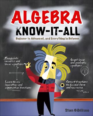 Book cover of Algebra Know-It-ALL: Beginner to Advanced, and Everything in Between by Gibilisco, Stan