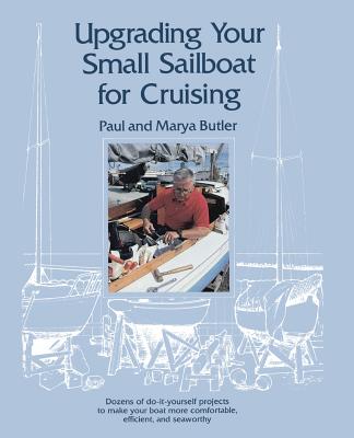 Book cover of Upgrading Your Small Sailboat for Cruising by Butler, Paul