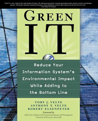 Book cover of Green It: Reduce Your Information System's Environmental Impact While Adding to the Bottom Line by Velte, Toby