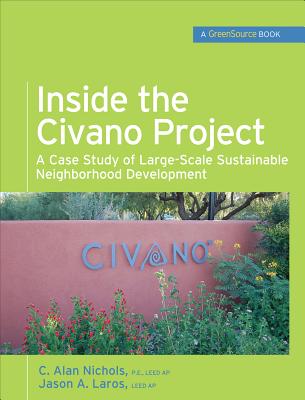 Book cover of Inside the Civano Project (Greensource Books): A Case Study of Large-Scale Sustainable Neighborhood Development by Nichols, Al