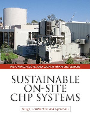 Book cover of Sustainable On-Site Chp Systems: Design, Construction, and Operations: Design, Construction, and Operations by Meckler, Milton