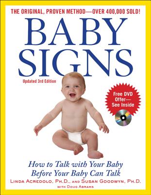 Book cover of Baby Signs: How to Talk with Your Baby Before Your Baby Can Talk, Third Edition by Acredolo, Linda