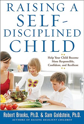 Book cover of Raising a Self-Disciplined Child: Help Your Child Become More Responsible, Confident, and Resilient by Brooks, Robert