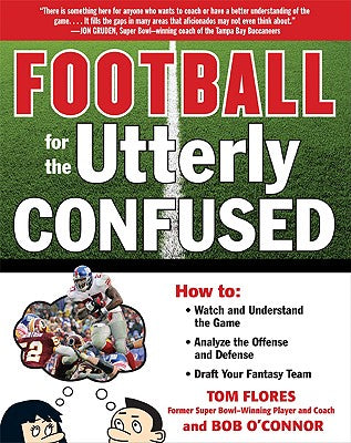 Book cover of Football for the Utterly Confused by Flores, Tom