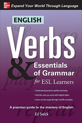 Book cover of English Verbs & Essentials of Grammar for ESL Learners by Swick, Ed