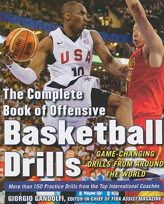 Book cover of The Complete Book of Offensive Basketball Drills: Game-Changing Drills from Around the World by Gandolfi, Giorgio