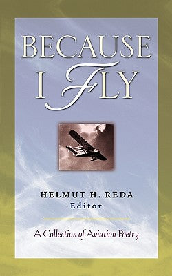 Book cover of Because I Fly: A Collection of Aviation Poetry by Reda, Helmut