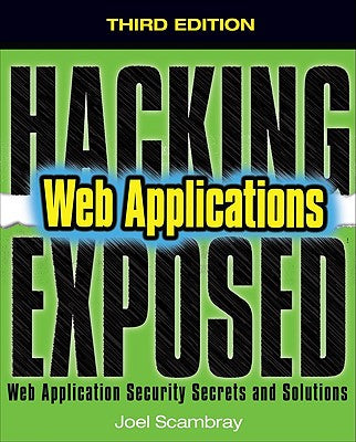 Book cover of Hacking Exposed Web Applications, Third Edition by Scambray, Joel