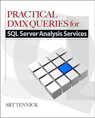 Book cover of Practical DMX Queries for Microsoft SQL Server Analysis Services 2008 by Tennick, Art