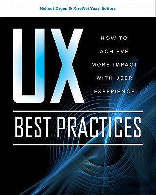 Book cover of UX Best Practices: How to Achieve More Impact with User Experience by Degen, Helmut