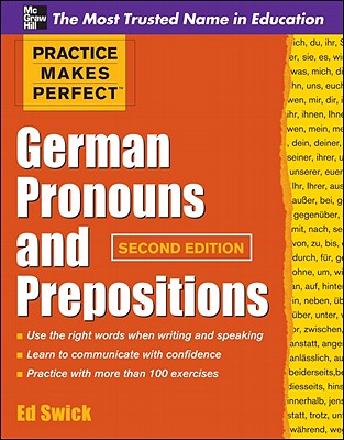 Book cover of Practice Makes Perfect German Pronouns and Prepositions, Second Edition by Swick, Ed