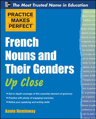 Book cover of Practice Makes Perfect French Nouns and Their Genders Up Close by Heminway, Annie