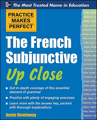 Book cover of Practice Makes Perfect the French Subjunctive Up Close by Heminway, Annie