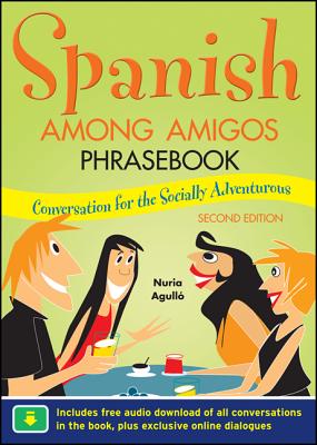 Book cover of Spanish Among Amigos Phrasebook, Second Edition by Agull