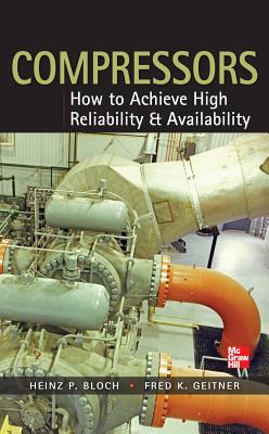 Book cover of Compressors: How to Achieve High Reliability & Availability by Bloch, Heinz P.