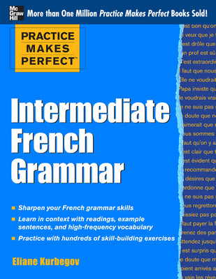 Book cover of Practice Makes Perfect: Intermediate French Grammar: With 145 Exercises by Kurbegov, Eliane