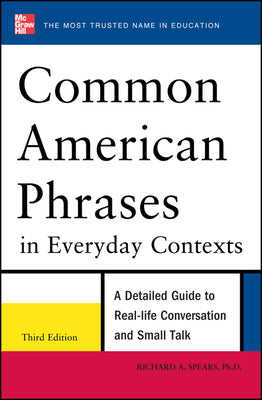 Book cover of Common American Phrases in Everyday Contexts, 3rd Edition by Spears, Richard A.