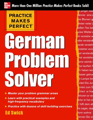 Book cover of Practice Makes Perfect German Problem Solver: With 130 Exercises by Swick, Ed