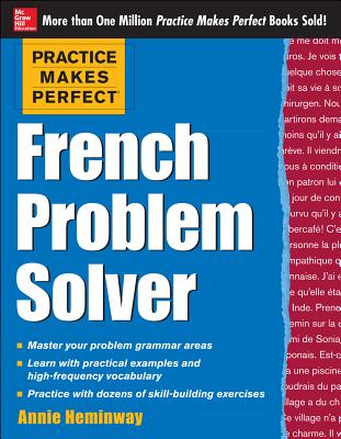 Book cover of Practice Makes Perfect French Problem Solver: With 90 Exercises by Heminway, Annie