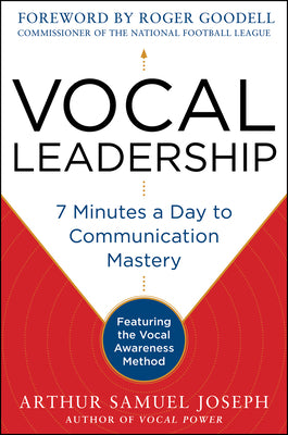 Book cover of Vocal Leadership: 7 Minutes a Day to Communication Mastery, with a Foreword by Roger Goodell by Joseph, Arthur Samuel